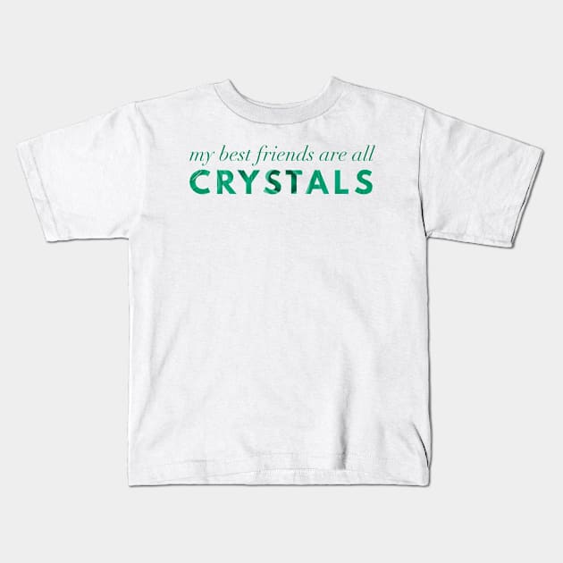 My Best Friends Are All Crystals - Malachite Kids T-Shirt by Strong with Purpose